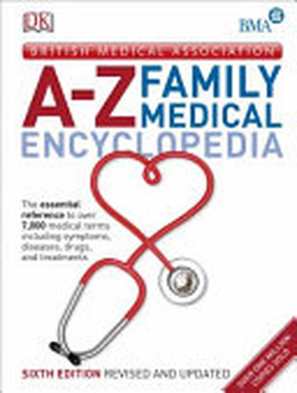 BMA A-Z Family Medical Encyclopedia（Dorling Kindersley）（DK Publishing (Dorling Kindersley) 2014）