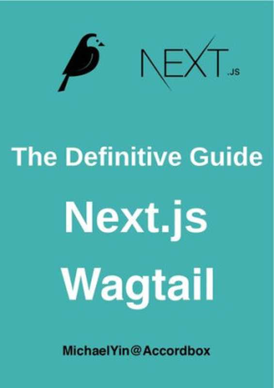 The Definitive Guide Next.js Wagtail（Michael Yin）（Leanpub 2021）