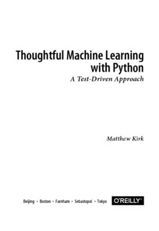 Thoughtful Machine Learning with Python： A Test-Driven Approach（Matthew Kirk）（O’Reilly 2017）