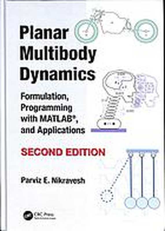 Planar multibody dynamics： formulation， programming with MATLAB®， and applications（Nikravesh， Parviz E）（Taylor & Francis 2019）