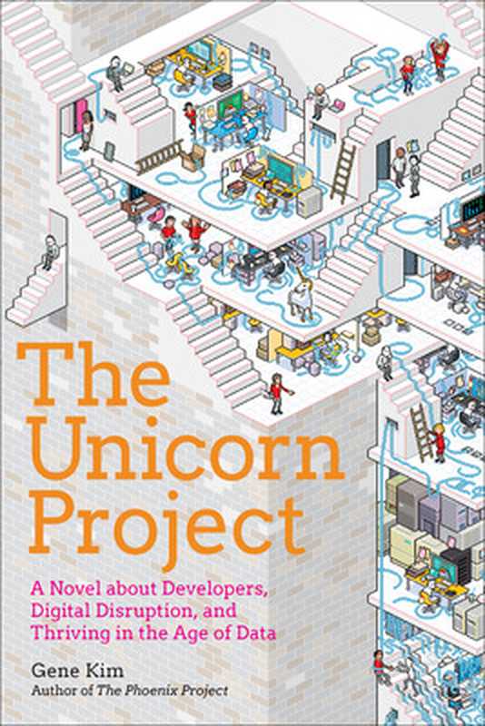 The Unicorn Project： A Novel about Developers， Digital Disruption， and Thriving in the Age of Data（Gene Kim）（It Revolution Press 2019）