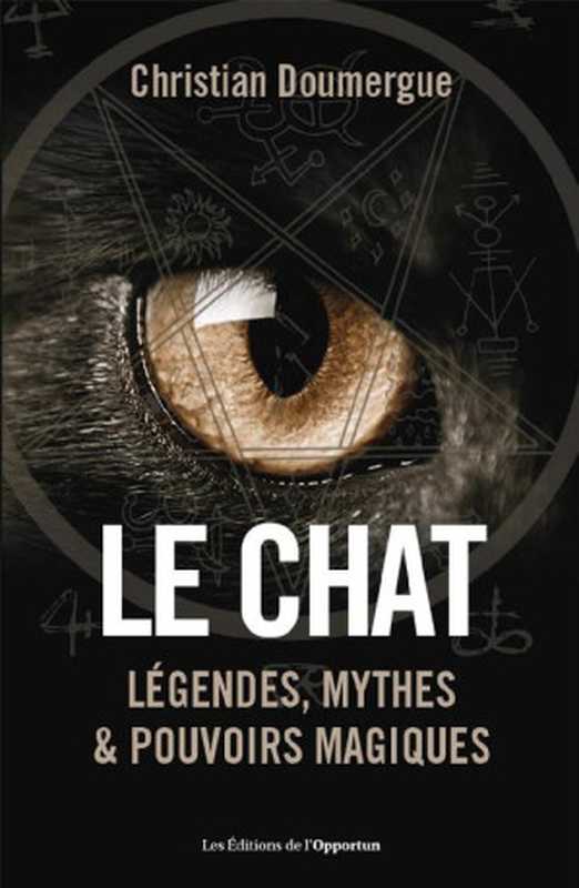 Le chat - Légendes， mythes & pouvoirs magiques（Christian Doumergue）（2018）