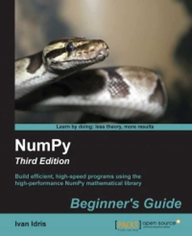 NumPy， 3rd Edition： Build efficient， high-speed programs using the high-performance NumPy mathematical library（Ivan Idris）（Packt Publishing 2015）