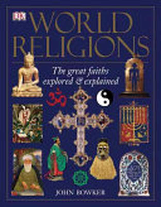 World religions ： the great faiths explored & explained（John Bowker）（DK Publishing (Dorling Kindersley) 2006）