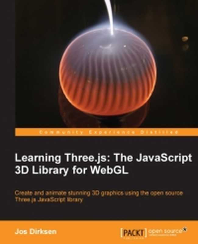 Learning Three.js： The JavaScript 3D Library for WebGL： Create and animate stunning 3D graphics using the open source Three.js JavaScript library（Jos Dirksen）（Packt Publishing 2013）