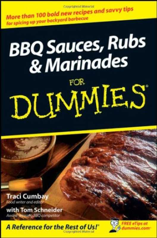 BBQ Sauces， Rubs & Marinades For Dummies（Traci Cumbay， Tom Schneider）（John Wiley 2008）