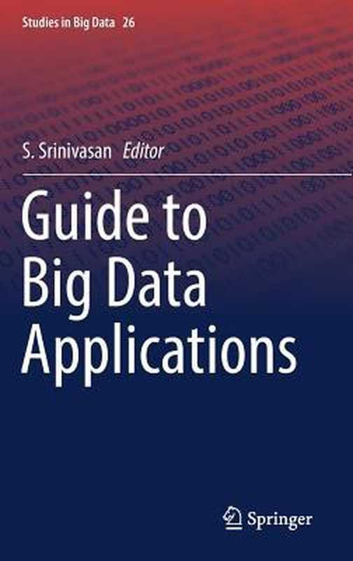 Guide to Big Data Applications（Srinivasan， S(Editor)）（Springer 2017）