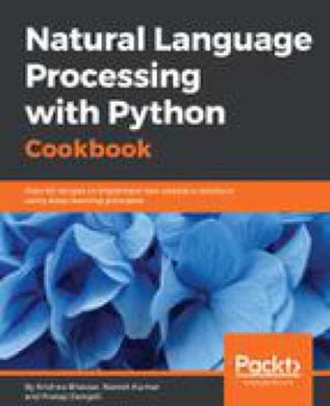 Natural Language Processing with Python Cookbook（Pratap Dangeti， Naresh Kumar， Krishna Bhavsar）（Packt Publishing 2017）