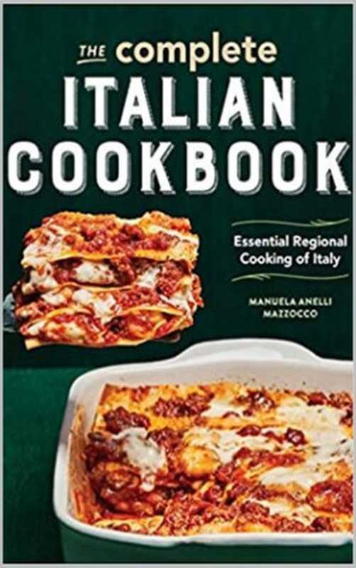 The Complete Italian Cookbook： Essential Regional Cooking of Italy（Manuela Anelli Mazzocco）（Rockridge Press 2020）