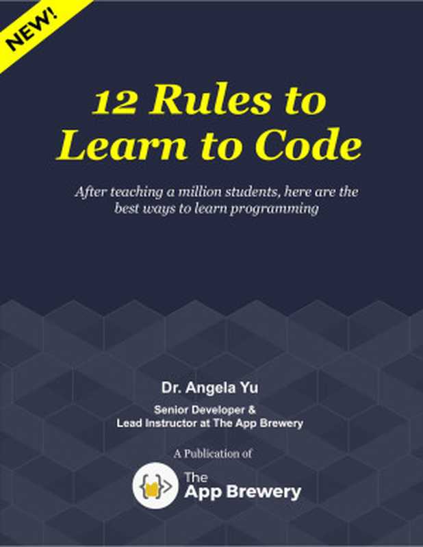 12 Rules to Learn to Code（Dr. Angela Yu）（The App Brewery 2022）