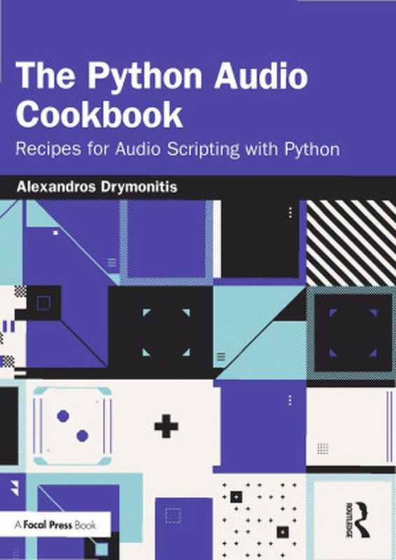 The Python Audio Cookbook： Recipes for Audio Scripting with Python（Alexandros Drymonitis）（Routledge 2023）