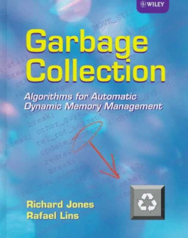 Garbage Collection： Algorithms for Automatic Dynamic Memory Management（Richard Jones， Rafael D Lins）（Wiley 1996）