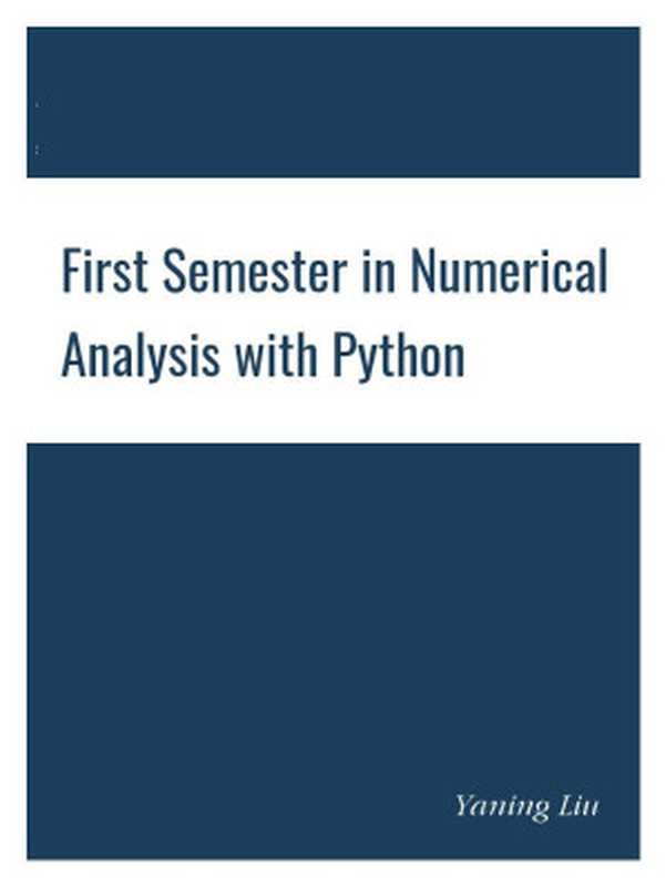 First Semester in Numerical Analysis with Python（Yaning Liu）（2020）