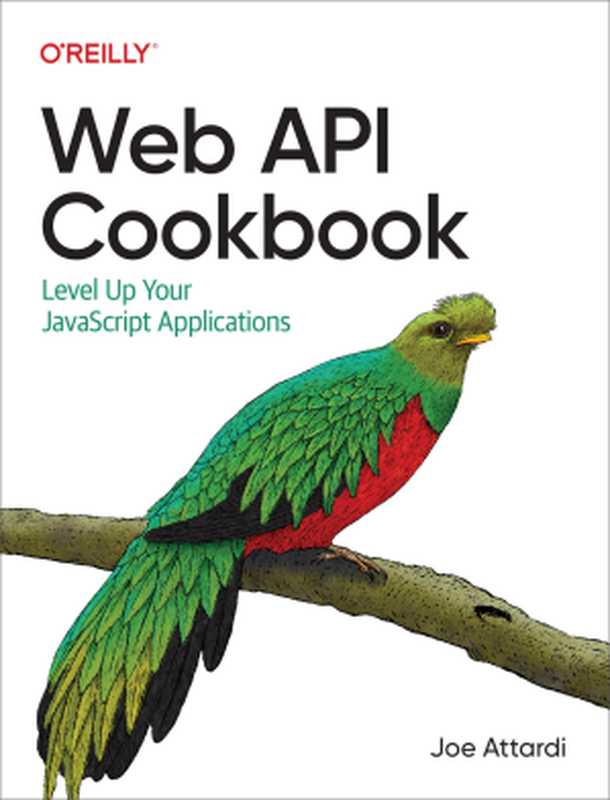 Web API Cookbook： Level Up Your JavaScript Applications（Joe Attardi）（O