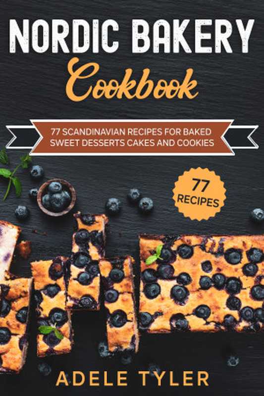 Nordic Bakery Cookbook： 77 Scandinavian Recipes For Baked Sweet Desserts Cakes and Cookies（Tyler， Adele [Tyler， Adele]）（2021）