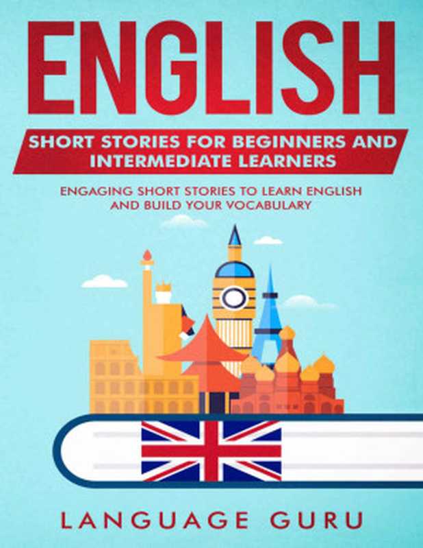 English Short Stories for Beginners and Intermediate Learners（Language Guru）（Language Guru 2019）