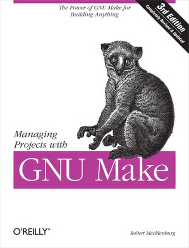 Managing Projects with GNU Make， 3rd Edition（Robert Mecklenburg）（O