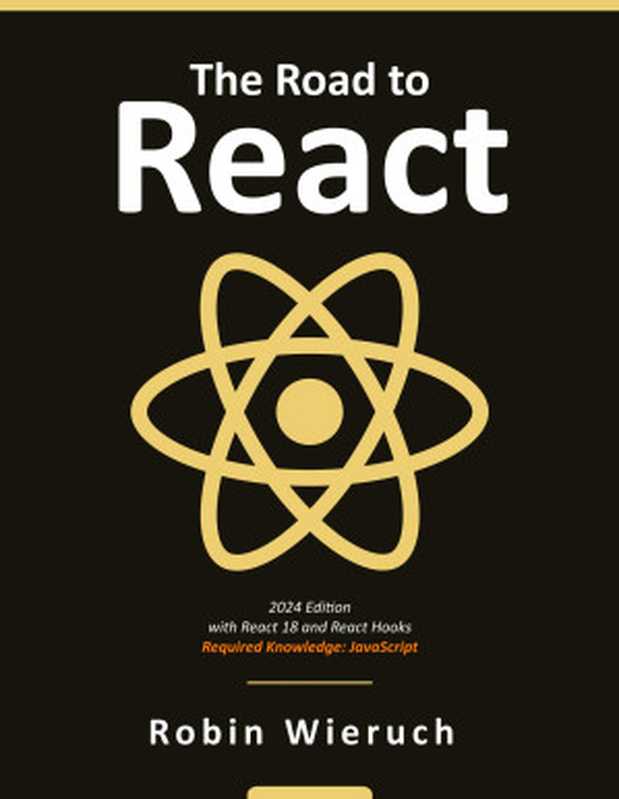 The Road to React： The React.js in JavaScript Book (2024 Edition)（Robin Wieruch）（Leanpub 2024）