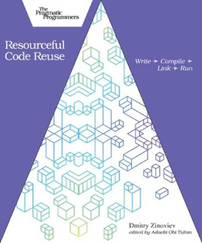 Resourceful Code Reuse： Write → Compile → Link → Run（Dmitry Zinoviev）（Pragmatic Bookshelf 2021）