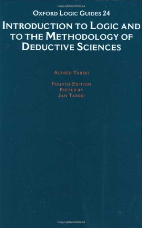 Introduction to Logic and to the Methodology of Deductive Sciences（Alfred Tarski， Jan Tarski）（Oxford University Press， USA 1994）