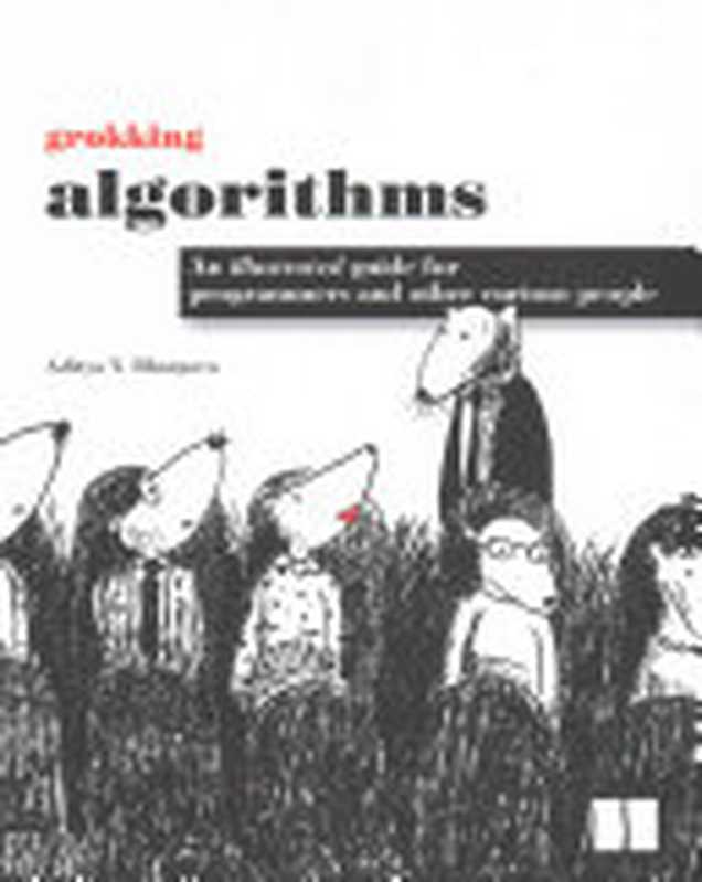 Grokking Algorithms： An illustrated guide for programmers and other curious people（Aditya Y. Bhargava）（Manning Publications 2016）