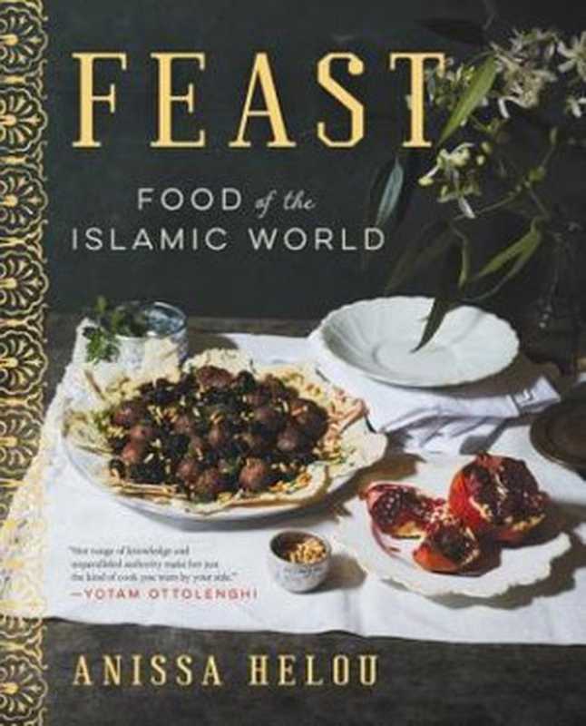 Feast： Food of the Islamic World（Anissa Helou）（Ecco 2018）