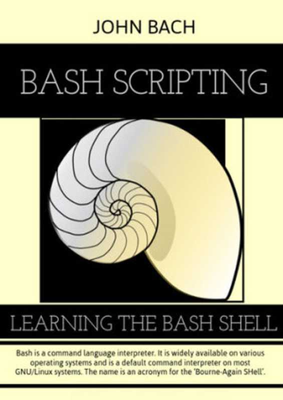 Bash Scripting： Learning the bash Shell ， 1st Edition（Bach， John）（2020）