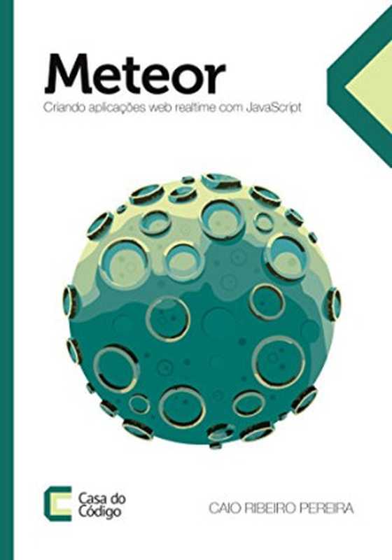 Meteor - Criando aplicações web real-time com JavaScript（Caio Ribeiro Pereira）（Casa do Código 2014）