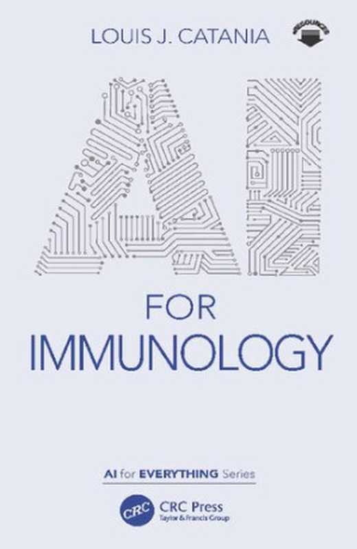 AI for Immunology (AI for Everything)（Louis J. Catania）（CRC Press 2021）