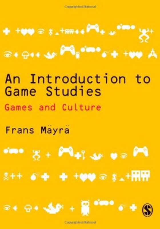 An Introduction to Game Studies（Mayra， Frans）（SAGE Publications Ltd 2008）