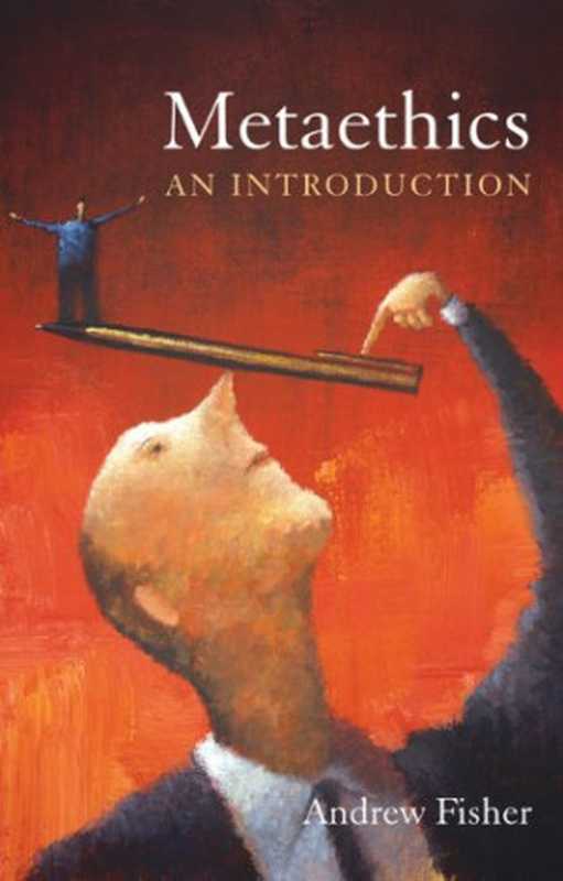 Metaethics： An Introduction（Andrew Fisher）（Acumen Publishing 2011）