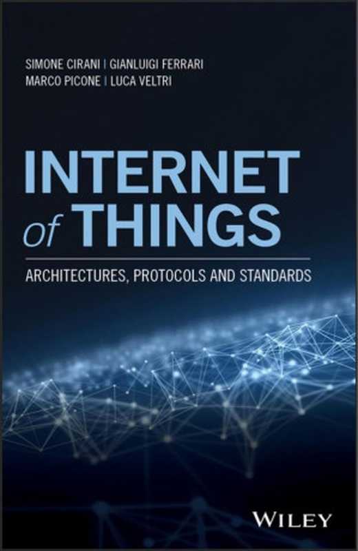 Internet of Things（Simone Cirani， Gianluigi Ferrari， Marco Picone， Luca Veltri）（John Wiley & Sons 2018）