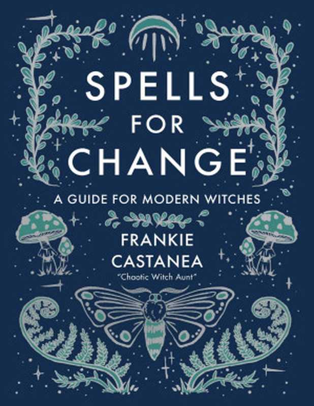 Spells for Change： A Guide for Modern Witches（Frankie Castanea）（Andrews McMeel Publishing 2022）