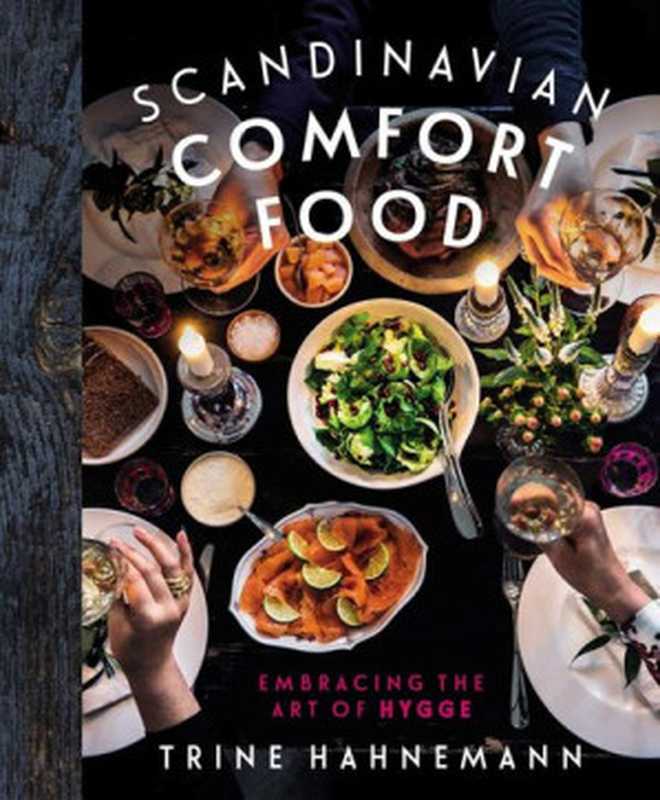 Scandinavian Comfort Food： Embracing the Art of Hygge（Trine Hahnemann）（Hardie Grant Publishing 2016）