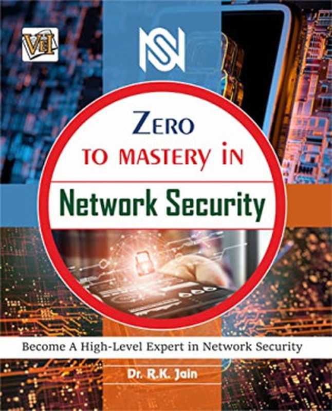 Zero To Mastery In Network Security- No.1 Network Security Book To Become Zero To Hero In Network Security（R.K. Jain）（2022）