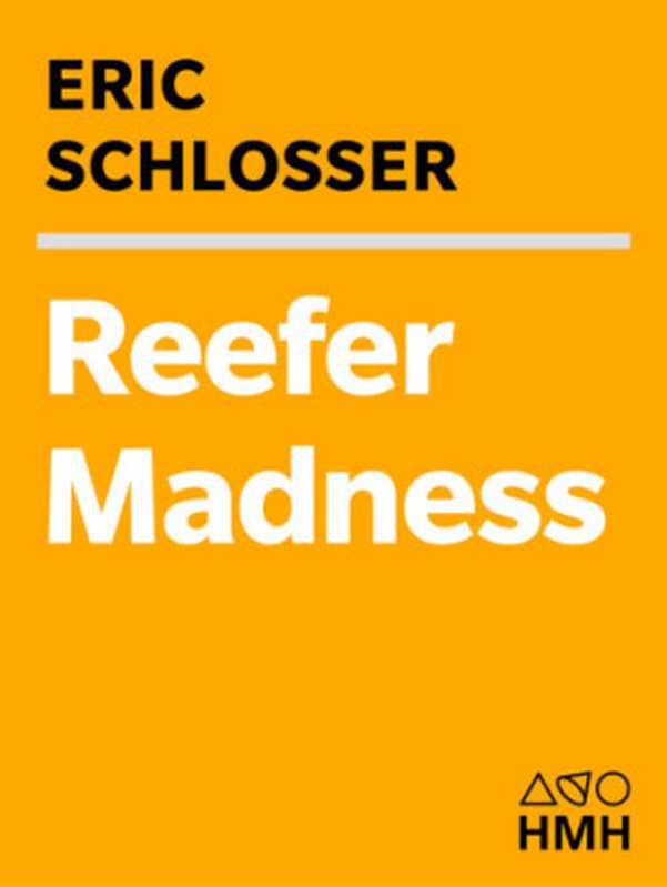 Reefer madness， and other tales from the American underground（Schlosser， Eric）（Houghton Mifflin Harcourt 2003）