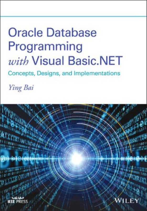 Oracle Database Programming with Visual Basic.NET： Concepts， Designs and Implementations（Ying Bai）（John Wiley & Sons 2021）