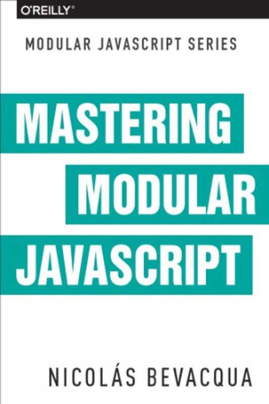 Mastering Modular JavaScript（Nicolás Bevacqua）（O’Reilly Media 2018）