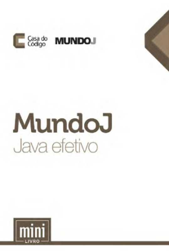 MundoJ - Java efetivo（MundoJ）（CASA DO CODIGO 2015）