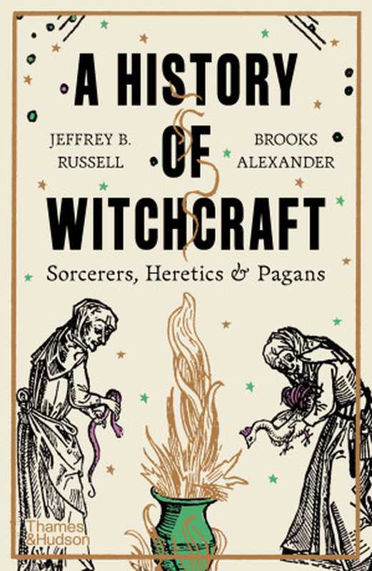 A History of Witchcraft： Sorcerers， Heretics & Pagans（Jeffrey B. Russell）（Thames & Hudson 2024）