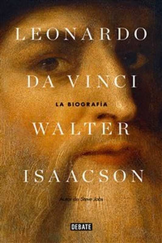 Leonardo da Vinci. La biografía（Walter Isaacson）（Debate 2018）