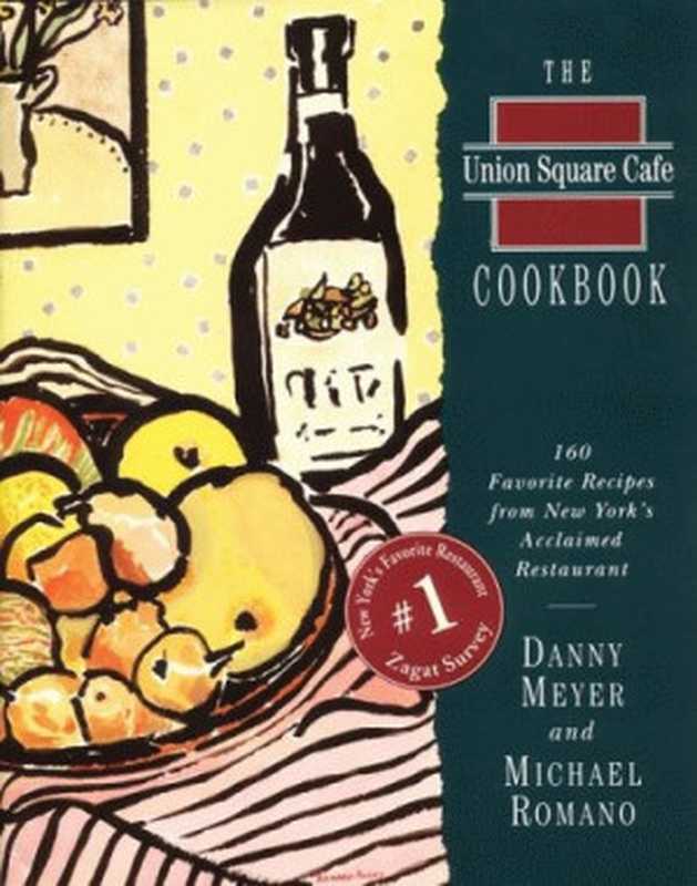 The Union Square Cafe Cookbook： 160 Favorite Recipes Fron New York