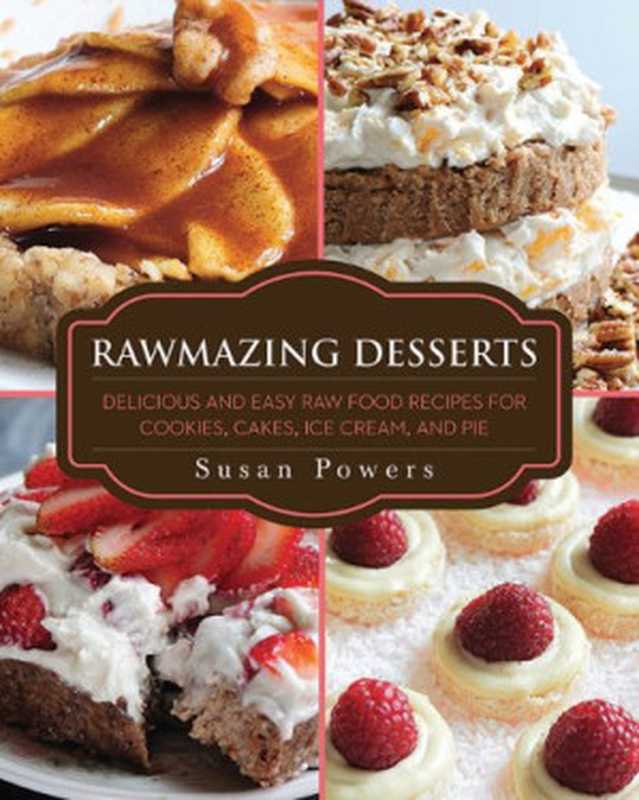 Rawmazing Desserts（Susan Powers）（Skyhorse 2013）