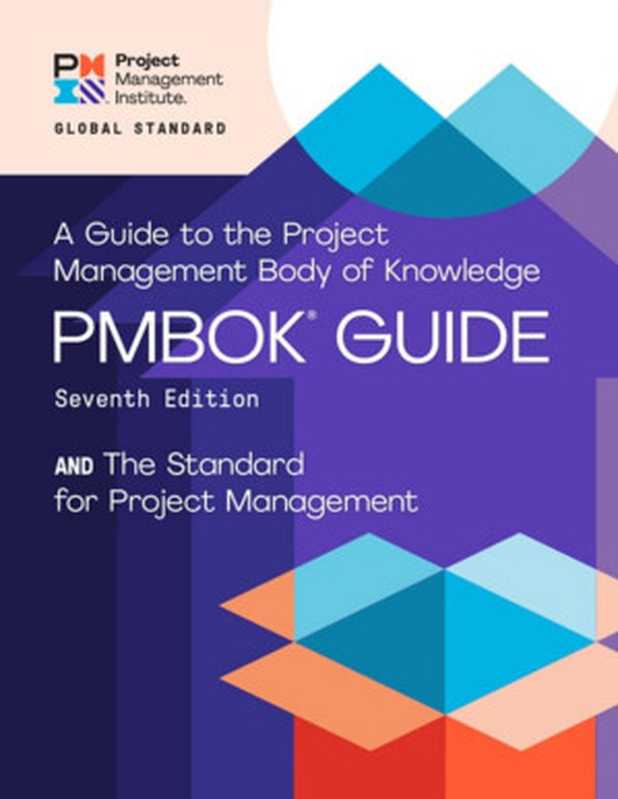 A Guide to the Project Management Body of Knowledge (PMBOK® Guide) – Seventh Edition and The Standard for Project Management (ENGLISH)（Project Management Institute）（Project Management Institute 2021）