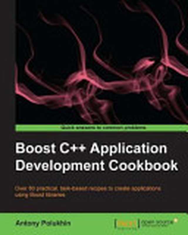 Boost C++ Application Development Cookbook（Antony Polukhin）（Packt Publishing Ltd 2013）