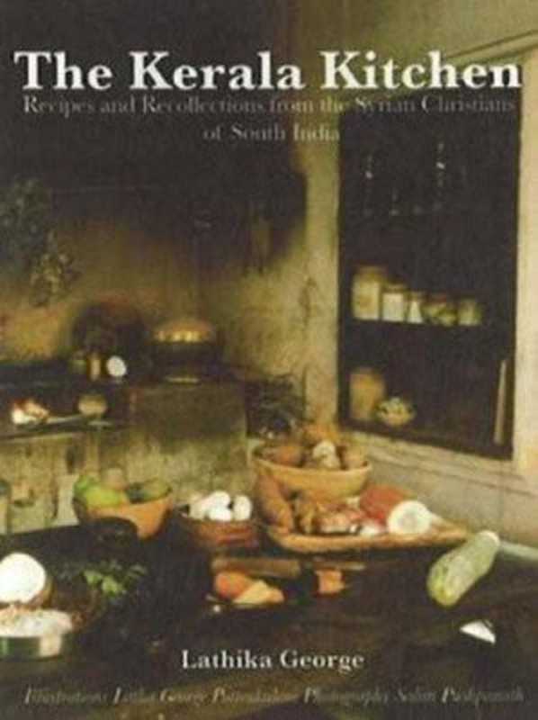 The Kerala Kitchen： Recipes and Recollections From the Syrian Christians of South India（Lathika George）（Hippocrene Books 2008）