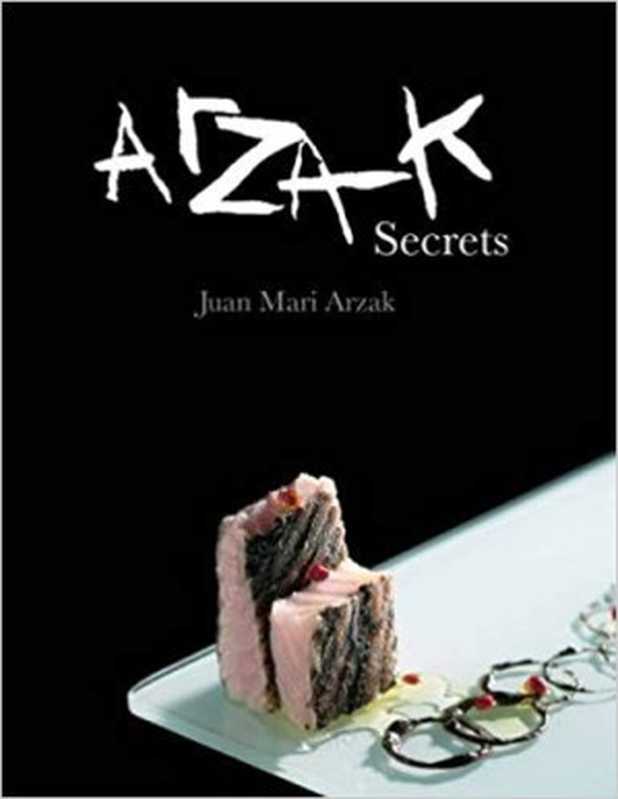 Arzak Secrets（Juan Mari Arzak）（Grub Street Cookery 2015）