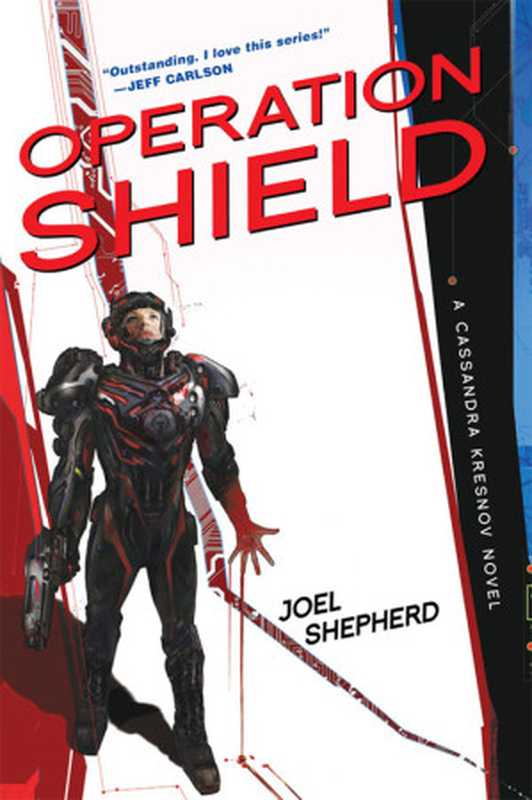 Operation Shield： A Cassandra Kresnov Novel（Shepherd Joel）（Pyr， An Imprint of Prometheus Books 2014）