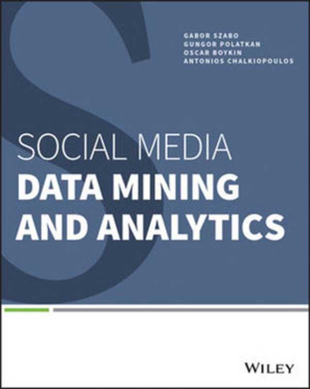 Social Media Data Mining and Analytics（Gabor Szabo， Gungor Polatkan， P. Oscar Boykin， Antonios Chalkiopoulos）（Wiley 2018）