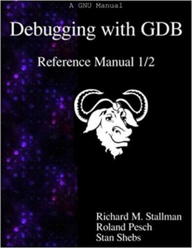 Debugging with GDB v8.3.1（Richard Stallman， Roland Pesch， Stan Shebs）（2019）